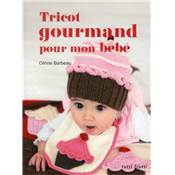 Tricot gourmand pour mon bébé - Céline Barbeau